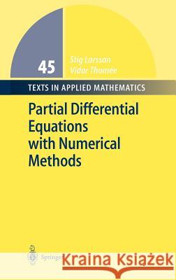 Partial Differential Equations with Numerical Methods S. Larsson V. Thomee Stig Larsson 9783540017721 Springer