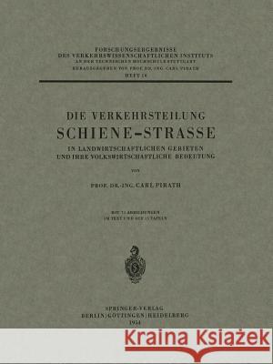 Die Verkehrsteilung Schiene-Strasse in Landwirtschaftlichen Gebieten Und Ihre Volkswirtschaftliche Bedeutung Carl Pirath 9783540017974 Springer