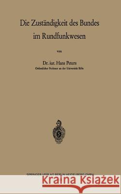 Die Zuständigkeit Des Bundes Im Rundfunkwesen Peters, H. 9783540018360 Springer