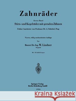 Zahnräder: Erster Band Stirn- Und Kegelräder Mit Geraden Zähnen Lindner, W. 9783540018438