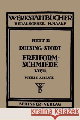 Freiformschmiede: Erster Teil: Grundlagen, Werkstoffe Der Schmiede Technologie Des Schmiedens Duesing, F. W. 9783540018582 Springer