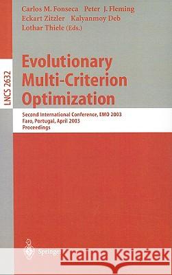 Evolutionary Multi-Criterion Optimization: Second International Conference, Emo 2003, Faro, Portugal, April 8-11, 2003, Proceedings Fonseca, Carlos M. 9783540018698