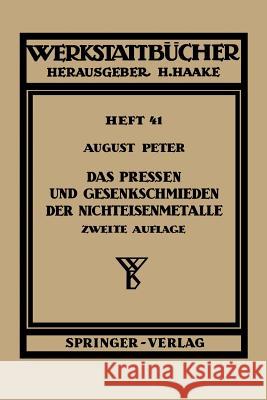 Das Pressen Und Gesenkschmieden Der Nichteisenmetalle Peter, A. 9783540019671