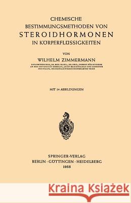 Chemische Bestimmungsmethoden Von Steroidhormonen in Körperflüssigkeiten Zimmermann, Wilhelm 9783540019800