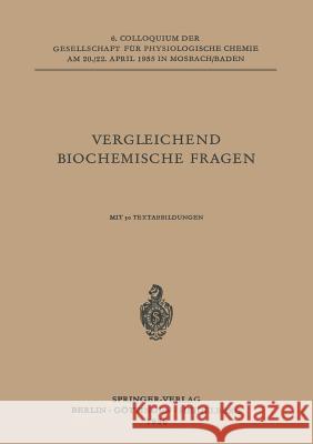 Vergleichende Biochemische Fragen: 6. Colloquium Am 20.-22. April 1955. Roka, L. 9783540020004