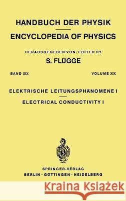 Electrical Conductivity I / Elektrische Leitungsphänomene I Flügge, S. 9783540020400 Springer