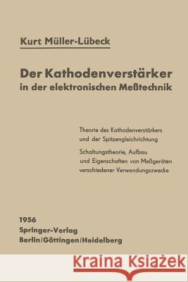 Der Kathodenverstärker in Der Elektronischen Meßtechnik Müller-Lübeck, K. 9783540020721 Not Avail