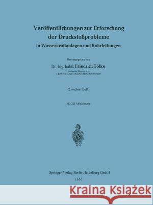 Veröffentlichungen Zur Erforschung Der Druckstoßprobleme in Wasserkraftanlagen Und Rohrleitungen Tölke, Friedrich 9783540020967