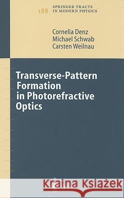 Transverse-Pattern Formation in Photorefractive Optics Cornelia Denz C. Denz M. Schwab 9783540021094 Springer