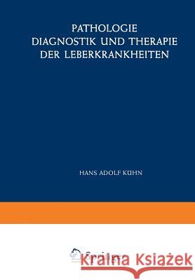 Pathologie, Diagnostik Und Therapie Der Leberkrankheiten: Viertes Symposion Vom 29. Juni Bis 1. Juli 1956 Kühn, Hans A. 9783540021391