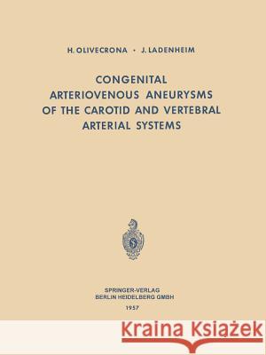 Congenital Arteriovenous Aneurysms of the Carotid and Vertebral Arterial Systems H. Olivecrona J. Ladenheim 9783540022046 Not Avail