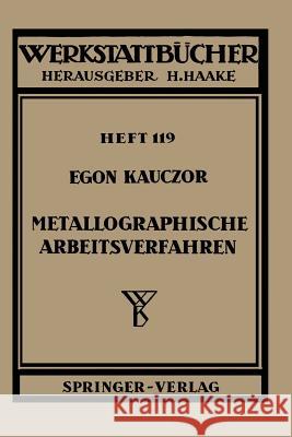 Metallographische Arbeitsverfahren E. Kauczor 9783540022312 Not Avail