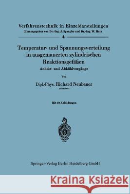 Temperatur- Und Spannungsverteilung in Ausgemauerten Zylindrischen Reaktionsgefäßen: Anheiz- Und Abkühlvorgänge Neubauer, Richard 9783540023456