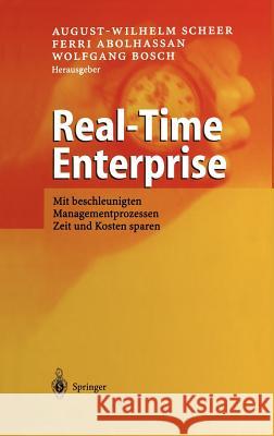 Real-Time Enterprise: Mit Beschleunigten Managementprozessen Zeit Und Kosten Sparen Scheer, August-Wilhelm 9783540023562