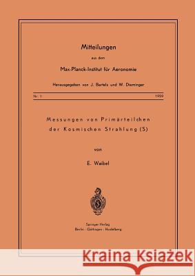 Messung von Primärteilchen der Kosmischen Strahlung E. Waibel 9783540024453 Springer-Verlag Berlin and Heidelberg GmbH & 