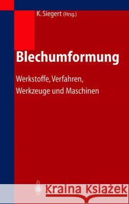 Blechumformung: Verfahren, Werkzeuge Und Maschinen Siegert, Klaus 9783540024880 Springer, Berlin