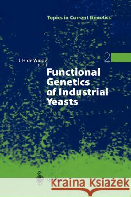 Functional Genetics of Industrial Yeasts Johannes H. d Johannes H. de Winde 9783540024897 Springer