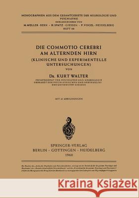 Die Commotio Cerebri Am Alternden Hirn: (Klinische Und Experimentelle Untersuchungen) Walter, K. 9783540025825 Springer