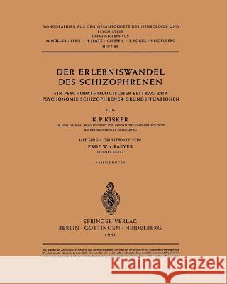 Der Erlebniswandel Des Schizophrenen: Ein Psychopathologischer Beitrag Zur Psychonomie Schizophrener Grundsituationen Baeyer, W. V. 9783540025832 Springer