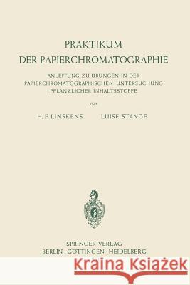 Praktikum Der Papierchromatographie: Anleitung Zu Übungen in Der Papierchromatographischen Untersuchung Pflanzlicher Inhaltsstoffe Linskens, Hans F. 9783540027201