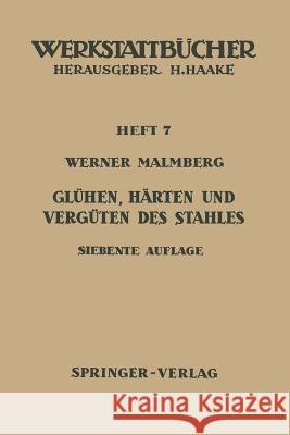 Glühen, Härten Und Vergüten Des Stahles: Heft 7 Malmberg, W. 9783540027690