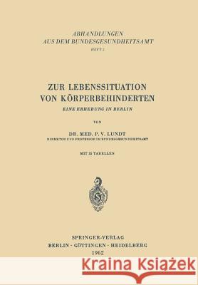 Zur Lebenssituation Von Körperbehinderten: Eine Erhebung in Berlin Lundt, P. V. 9783540027812