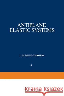 Antiplane Elastic Systems Louis M. Milne-Thomson 9783540028055 Springer