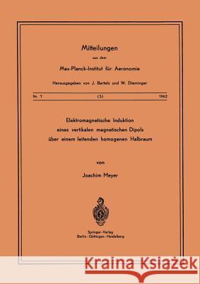 Elektromagnetische Induktion Eines Vertikalen Magnetischen Dipols Über Einem Leitenden Homogenen Halbraum Meyer, J. 9783540028789 Springer