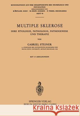 Multiple Sklerose: Ihre Ätiologie, Pathologie, Pathogenese Und Therapie Steiner, H. 9783540028826 Springer