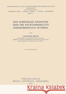 Das Subdurale Hämatom Und Die Pachymeningitis Haemorrhagica Interna Wolf, Günther 9783540028857 Springer