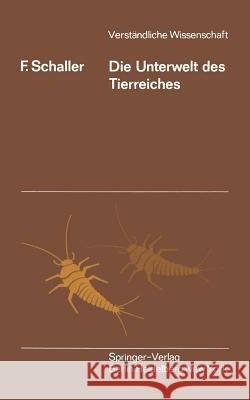 Die Unterwelt Des Tierreiches: Kleine Biologie Der Bodentiere Schaller, F. 9783540029182 Springer