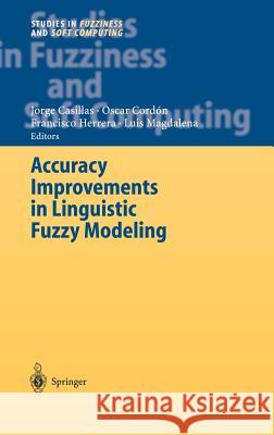 Accuracy Improvements in Linguistic Fuzzy Modeling J. Casillas O. Cordn F. Herrera 9783540029335 Springer