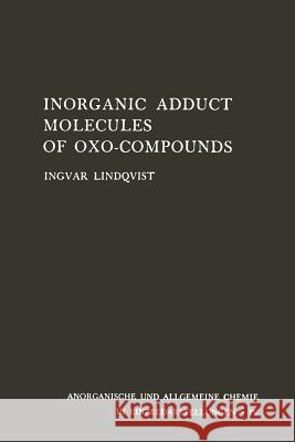 Inorganic Adduct Molecules of Oxo-Compounds Ingvar Lindqvist 9783540029380 Springer