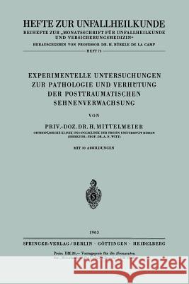 Experimentelle Untersuchungen Zur Pathologie Und Verhütung Der Posttraumatischen Sehnenverwachsung Mittelmeier, H. 9783540029991 Springer