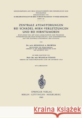 Zentrale Atemstörungen Bei Schädel-Hirn-Verletzungen Und Bei Hirntumoren: Einflüsse Von Art Und Lokalisation Der Prozesse Intrakranieller Drucksteiger Tönnis, W. 9783540030294 Springer