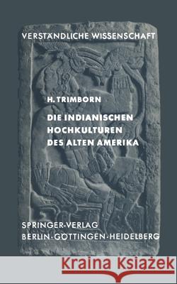 Die Indianischen Hochkulturen Des Alten Amerika H. Trimborn 9783540030706 Springer