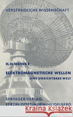 Elektromagnetische Wellen: Eine Unsichtbare Welt Meinke, H. H. 9783540030720 Springer