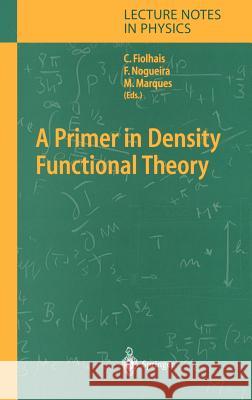 A Primer in Density Functional Theory Carlos Fiolhais, Fernando Nogueira, Miguel A.L. Marques 9783540030836 Springer-Verlag Berlin and Heidelberg GmbH & 