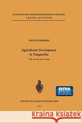 Agricultural Development in Tanganyika H. Ruthenberg 9783540030881 Springer