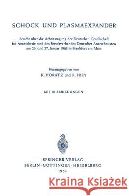 Schock Und Plasmaexpander: Bericht Über Die Arbeitstagung Der Deutschen Gesellschaft Für Anaesthesie Und Des Berufsverbandes Deutscher Anaesthesi Horatz, Karl 9783540032106 Not Avail