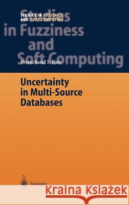 Uncertainty in Multi-Source Databases Premchand S. Nair 9783540032427
