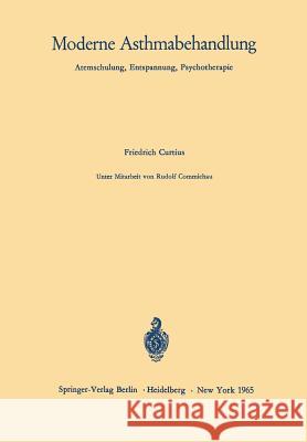 Moderne Asthmabehandlung: Atemschulung, Entspannung, Psychotherapie Curtius, Friedrich 9783540032687