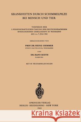 Krankheiten Durch Schimmelpilze Bei Mensch Und Tier: Vorträge Der 3. Wissenschaftlichen Tagung Der Deutschsprachigen Mykologischen Gesellschaft in Wie Grimmer, Heinz 9783540033448 Not Avail
