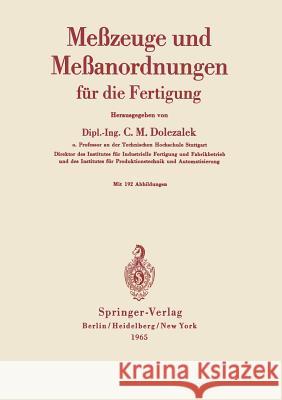 Meßzeuge Und Meßanordnungen: Für Die Fertigung Dolezalek, Carl M. 9783540033578 Springer