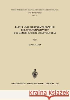 Klinik Und Elektromyographie Der Spontanaktivität Des Menschlichen Skeletmuskels Mayer, K. 9783540033691 Not Avail