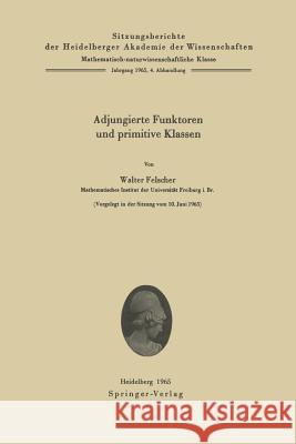 Adjungierte Funktoren Und Primitive Klassen Walter Felscher 9783540034025 Not Avail