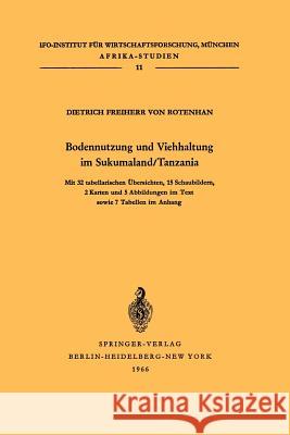 Bodennutzung und Viehhaltung im Sukumaland/Tanzania: Die Organisation der Landbewirtschaftung in afrikanischen Bauernbetrieben Dietrich von Rotenhan 9783540034452 Springer-Verlag Berlin and Heidelberg GmbH & 