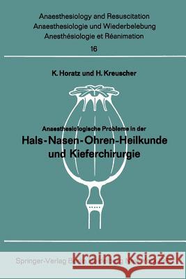 Anaesthesiologische Probleme in Der Hals-Nasen-Ohren-Heilkunde Und Kieferchirurgie: Bericht Über Das Colloquium Der Deutschen Gesellschaft Für Anaesth Horatz, K. 9783540034551 Not Avail