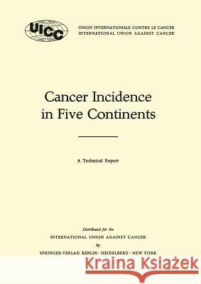 Cancer Incidence in Five Continents: A Technical Report Doll, Richard 9783540034759