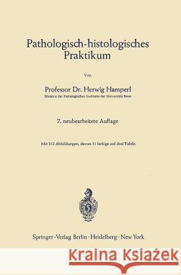 Pathologisch-Histologisches Praktikum Hamperl, Herwig 9783540035275 Springer